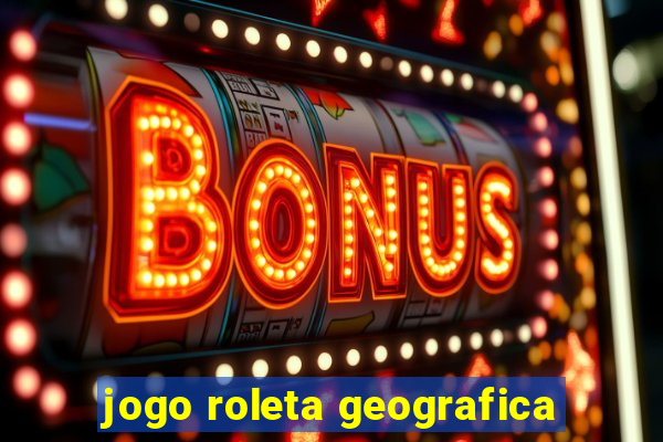 jogo roleta geografica